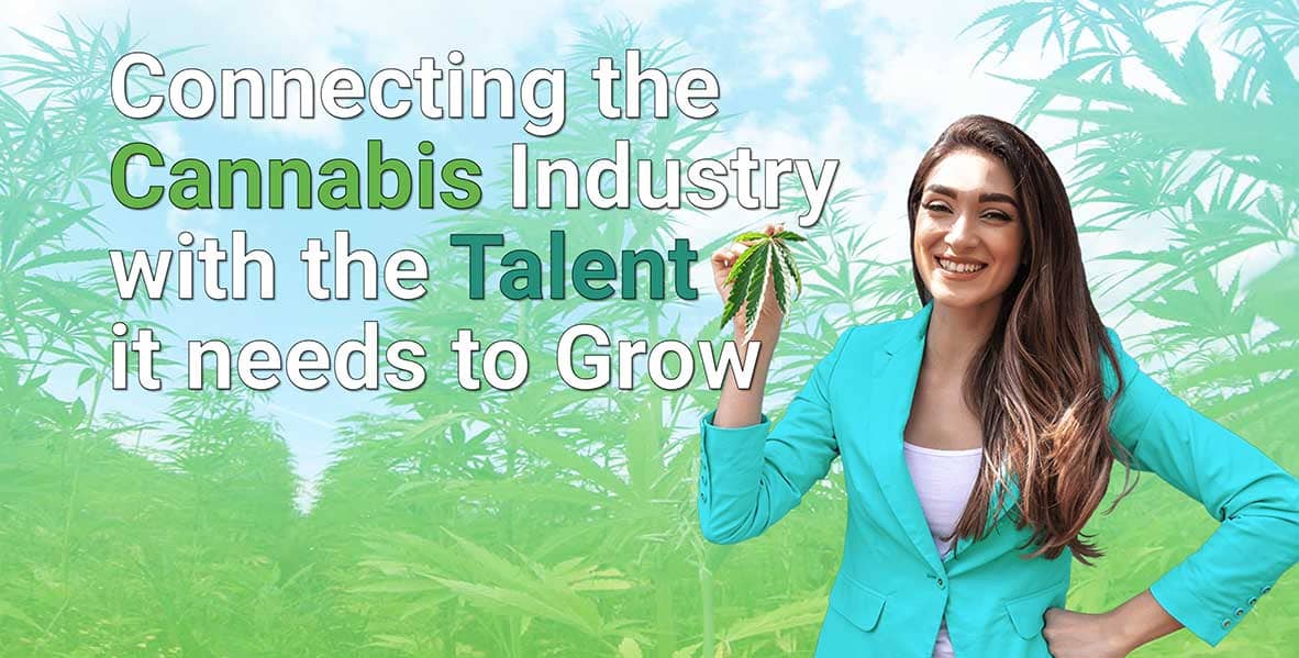 Connecting the Cannabis Industry with the Talent it needs to Grow
